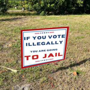 Trump 2024: Vote Legally or Face Jail Time Yard Sign 5 Trump 2024 Signs, if you vote illegally you are going to jail Yard Sign1