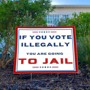 Trump 2024: Vote Legally or Face Jail Time Yard Sign 7 Trump 2024 Signs, if you vote illegally you are going to jail Yard Sign3