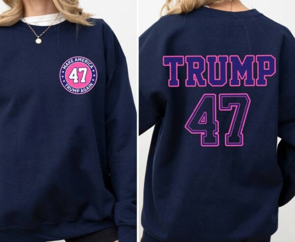 Trump 2024 Sweatshirt, Trump Support Sweatshirt, Donald Trump Election Sweatshirt, Presidential Election Sweatshirt, Trump 47 47th President3