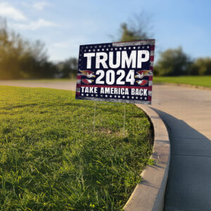 Trump 2024: Take America Back Yard Sign for Republican Patriots 6 Trump 2024 Take America Back Yard Sign for Republican Party