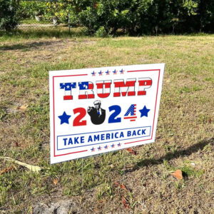 Trump 2024 Yard Sign: Take America Back, Republican Pride 5 Trump 2024 Yard Sign, Take America Back, Republican Yard Sign1
