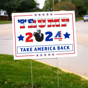 Trump 2024 Yard Sign: Take America Back, Republican Pride 6 Trump 2024 Yard Sign, Take America Back, Republican Yard Sign2