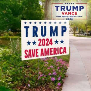 Trump 2024: Save America with Our Official Election Yard Sign 5 Trump 2024 save america sign, President Trump Election Yard Sign1