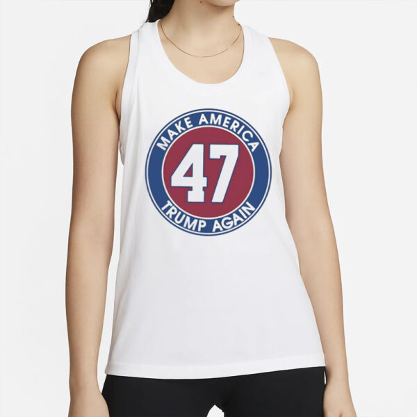 Trump 47 make America Trump again shirt2