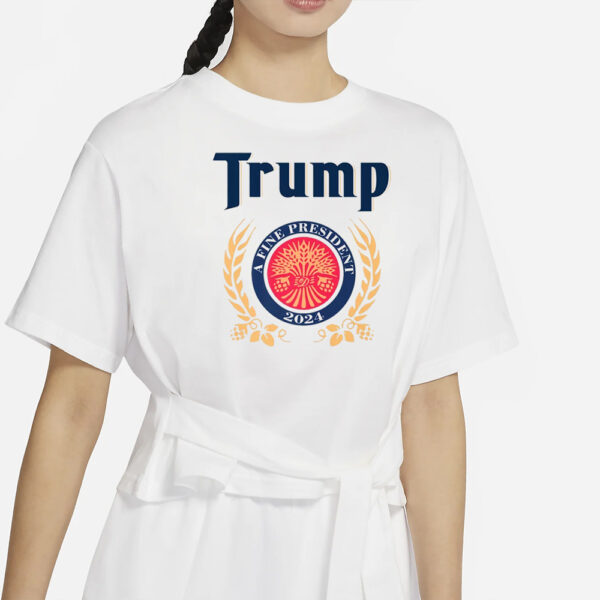 Trump A Fine President 2024 T-Shirt