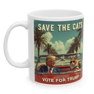 Trump Cat Ceramic Mug: Save the Cats, Vote for Trump 6 Trump Cat Ceramic Mug, Funny Political Election Gift, Save the Cats Vote for Trump, President Trump Mug, Save the Cats Mug, Cats for Trump1