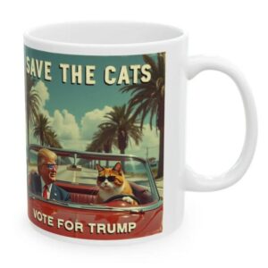 Trump Cat Ceramic Mug: Save the Cats, Vote for Trump 7 Trump Cat Ceramic Mug, Funny Political Election Gift, Save the Cats Vote for Trump, President Trump Mug, Save the Cats Mug, Cats for Trump2
