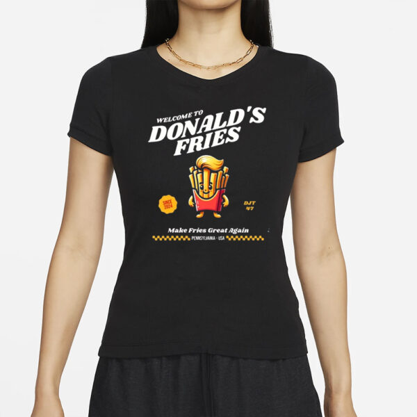 Trump Drive Thru, Welcome to Donalds Fries Shirts