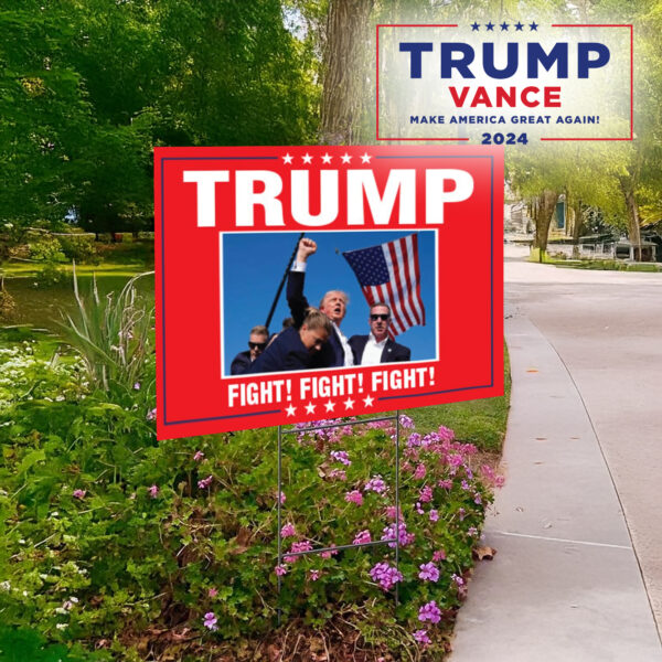 Trump Fight! Fight! Fight! Fist pumping lawn yard sign1