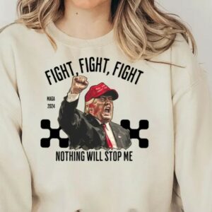 Show Your Support: Trump Fight Sweatshirt for 2024 5 Trump Fight Sweatshirt, Nothing Will Stop Me Sweatshirt, President Donald Trump 2024 Sweatshirt, God Bless Trump Sweatshirt,Support Trump1