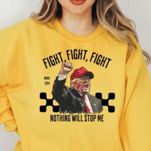 Show Your Support: Trump Fight Sweatshirt for 2024 6 Trump Fight Sweatshirt, Nothing Will Stop Me Sweatshirt, President Donald Trump 2024 Sweatshirt, God Bless Trump Sweatshirt,Support Trump2