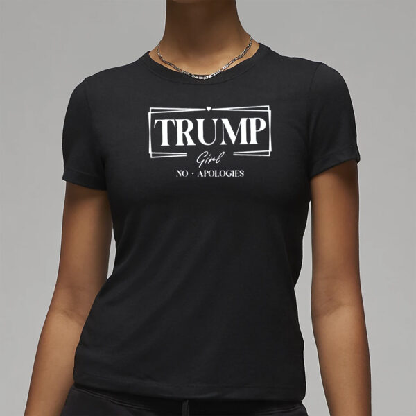 Trump Girl No Apologies Shirt,Trump Girl Shirt,2024 Trump Shirt,Republican T Shirt,Republican Women Shirts3