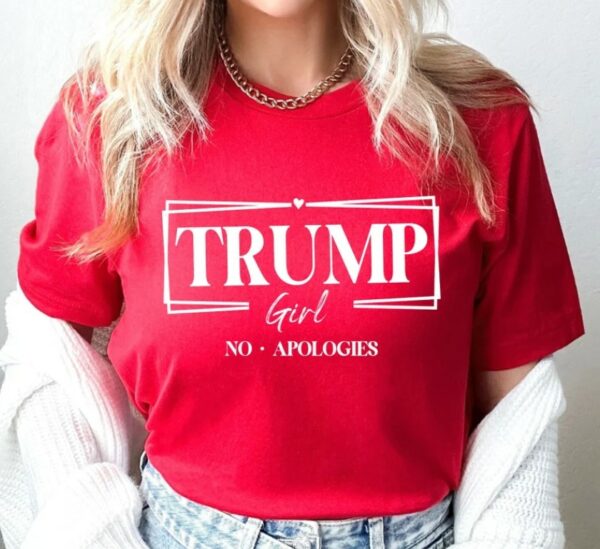 Trump Girl No Apologies Shirt,Trump Girl Shirt,2024 Trump Shirt,Republican T Shirt,Republican Women Shirts,Trump tees,Trump supporter shirt