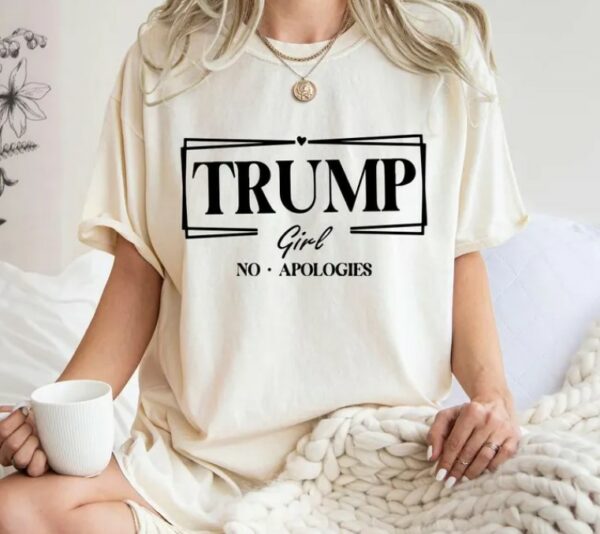 Trump Girl No Apologies Shirt,Trump Girl Shirt,2024 Trump Shirt,Republican T Shirt,Republican Women Shirts,Trump tees,Trump supporter shirt2