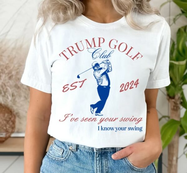 Trump Golf T-Shirt, Funny Presidential Debate Tee, Golf Lover, Trump Convicted Felon, I've Seen Your Swing I Know Your Swing, Trump Golfing1