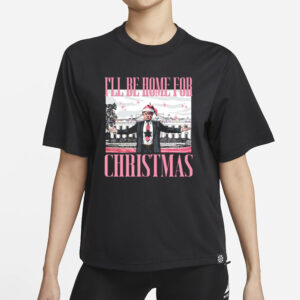 Trump I'll Be Home for Christmas: Festive Republican Christmas T-Shirt 5 Trump I'll Be Home for Christmas, Christmas Republican t-shirt1