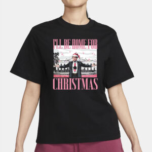 Trump I'll Be Home for Christmas: Festive Republican Christmas T-Shirt 6 Trump I'll Be Home for Christmas, Christmas Republican t-shirt2