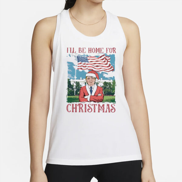 Trump I'll Be Home for Christmas Shirt, Humorous Trump Christmas Shirt, Christmas Republican 2024 Shirt2