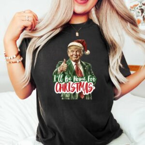 Trump Christmas Shirt: "I'll Be Home for Christmas" Humorous Republican Santa T-Shirt 9 Trump I'll Be Home for Christmas Shirt, Humorous Trump Christmas T-Shirt, Christmas Republican Sweater, Christmas Santa Trump Shirt4