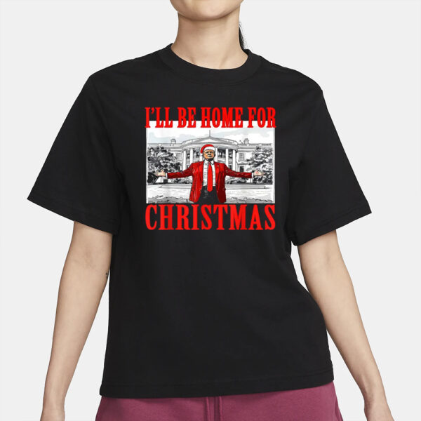 Trump I'll Be Home for Christmas shirt, Christmas Santa Trump Shirt 2