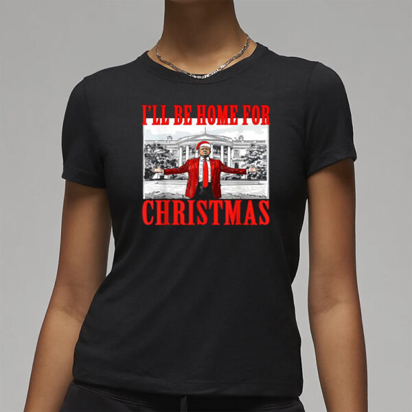 Trump I'll Be Home for Christmas shirt, Christmas Santa Trump Shirt 3