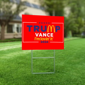 Show Your Patriotism with the Trump I'm Lovin' It McDonald's Yard Sign 7 Trump I’m Lovin’ It McDonald’s Yard Signs