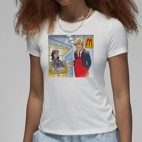 Trump Is Cooking Kamala In The Polls McDonald’s Shirt3