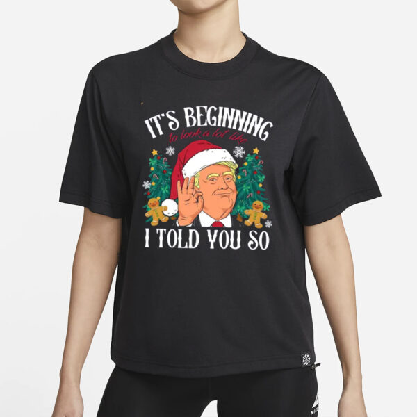 Trump It's Beginning To Look A Lot Like To Told You So Png, Santa Trump 2024 Shirt1