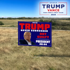 Trump 2024 Yard Sign: Show Your Support for President Donald Trump 7 Trump Never Surrender Yard Sign, President 2024, Donald Trump Yard Sign3