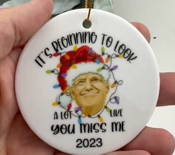 Trump Ornament, It's Beginning To Look A Lot Like Christmas Ornament, Funny Trump Ornament , Trump Political Ornament, Trump 2024 Ornament