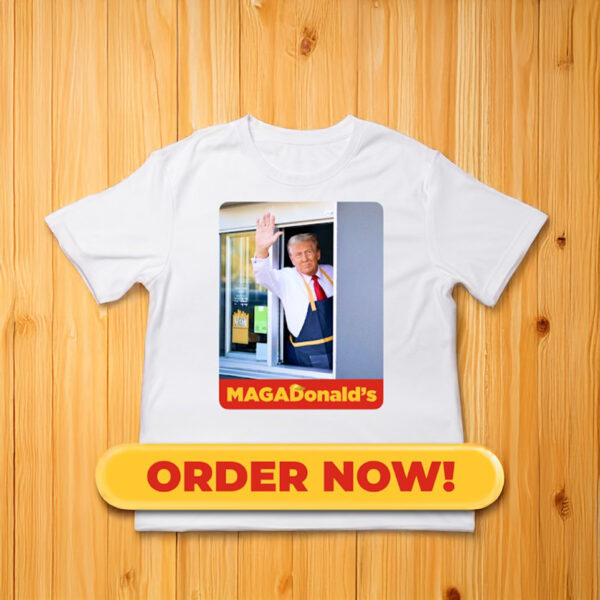 Trump Sells ‘MAGADonald’s’ Shirts