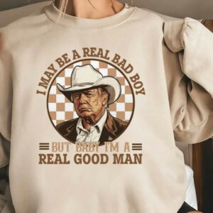 Trump Cowboy Tee: Real Bad Boy, Real Good Man, President 2024 5 Trump Shirt, I May Be A Real Bad Boy But Baby, I'm a Real Good Man Shirt, Donald Trump Cowboy Tee, President Trump 2024, Republican Shirt1