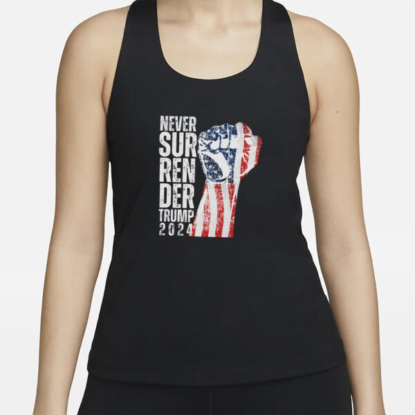 Trump Shirt Trump Tank Top Never Surrender Shirt Trump 2024 Shirt Trump Rally Shirt Trump MAGA Republican Shirt3