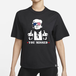 Trump Shirt: You Missed Trump Assassination Attempt T-Shirt 5 Trump Shirt, You Missed Trump Shirt, Assassination Attempt Trump T-Shirt, Trump Shirt, You Missed Trump Shirt1