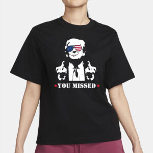 Trump Shirt: You Missed Trump Assassination Attempt T-Shirt 6 Trump Shirt, You Missed Trump Shirt, Assassination Attempt Trump T-Shirt, Trump Shirt, You Missed Trump Shirt2
