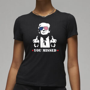 Trump Shirt: You Missed Trump Assassination Attempt T-Shirt 7 Trump Shirt, You Missed Trump Shirt, Assassination Attempt Trump T-Shirt, Trump Shirt, You Missed Trump Shirt3