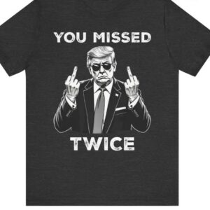 Stand with Trump: Defiant "You Missed Twice" Assassination Attempt Tee 4 Trump Shirt, You Missed Twice T-Shirt, Assassination Attempt Tee, US Election 2024 Shirt, Stand with Trump, Middle Fingers Republican Top1