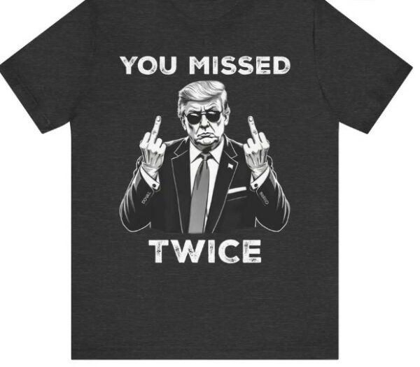 Trump Shirt, You Missed Twice T-Shirt, Assassination Attempt Tee, US Election 2024 Shirt, Stand with Trump, Middle Fingers Republican Top1