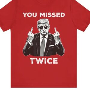 Stand with Trump: Defiant "You Missed Twice" Assassination Attempt Tee 5 Trump Shirt, You Missed Twice T-Shirt, Assassination Attempt Tee, US Election 2024 Shirt, Stand with Trump, Middle Fingers Republican Top2