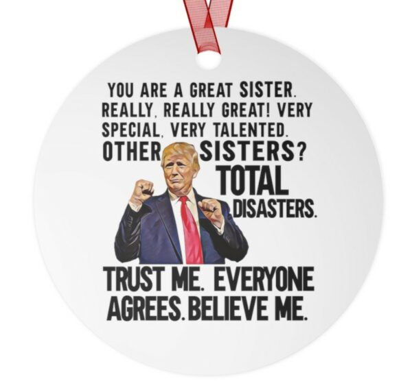 Trump Sister Ornament, Funny Sister Gift, Sister Ornament, Sister Gift, Funny Trump Ornament, Funny Trump Gift, Trump Ornament2