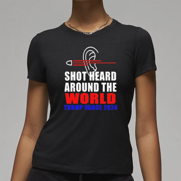 Trump Vance 2024 Shot Heard Around The World T-shirt3