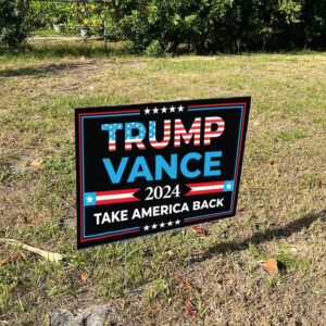 Take America Back with Trump Vance 2024 Yard Sign 5 Trump Vance 2024 Sign ,Take America Back Yard Sign, Election Campaign Sign1
