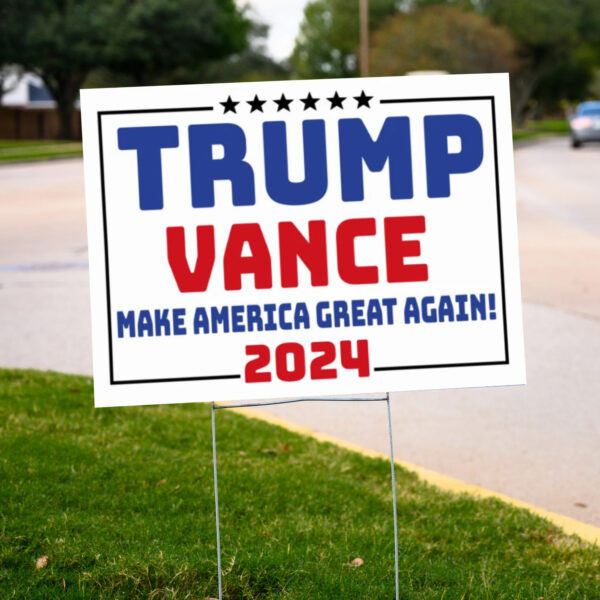 Trump Vance 2024 Signs, MAKE AMERICA GREAT AGAIN Yard sign2