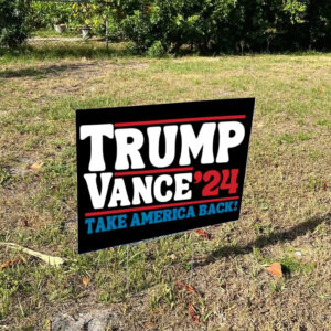 Trump Vance 2024: Take America Back Election Yard Sign 5 Trump Vance 2024 Take America Back Election Yard Sign1