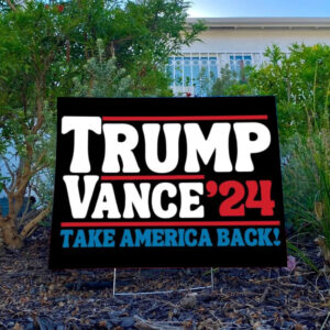 Trump Vance 2024: Take America Back Election Yard Sign 7 Trump Vance 2024 Take America Back Election Yard Sign3