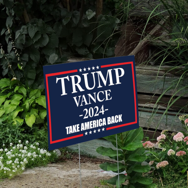 Trump Vance 2024 signs, Take America Back Yard Sign2