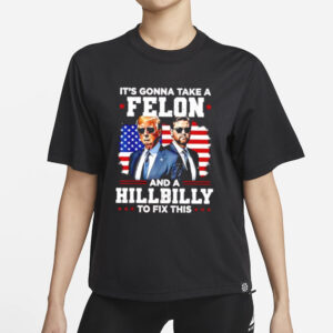 Trump Vance: Unlikely Duo to Fix America's Problems 5 Trump Vance it’s gonna take a felon and a Hillbilly to fix this shirt1