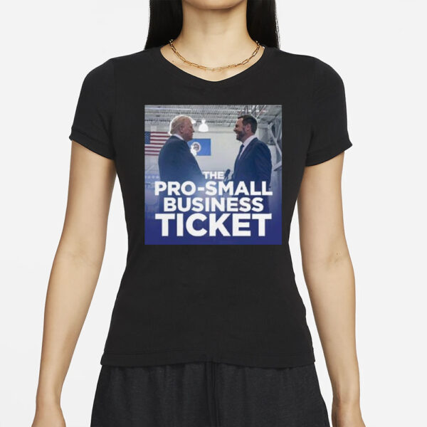 Trump Vance the pro-small business ticket shirt