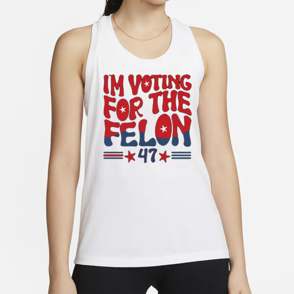 Trump Voting Tank Top, I'm Voting for the Felon, Trump for President 2024 Tank2