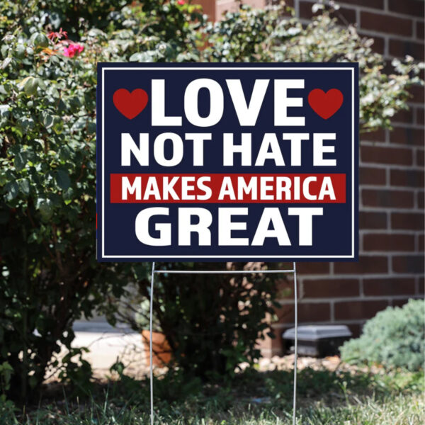 Trump Yard Sign 2024 ,Love Not Hate Makes America Great Yard Sign3